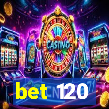 bet 120